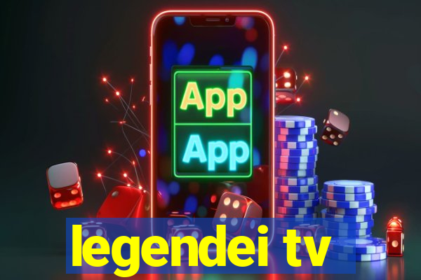 legendei tv